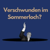 Verschwunden im Sommerloch?